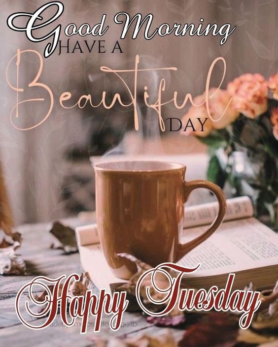 Good Morning Beautiful Day Happy Tuesday