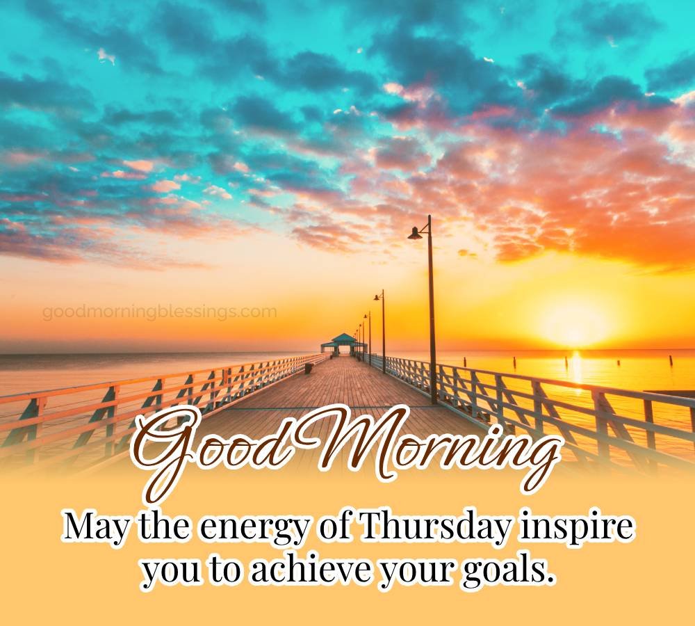 Good Morning May The Energy Of Thursday Inspire