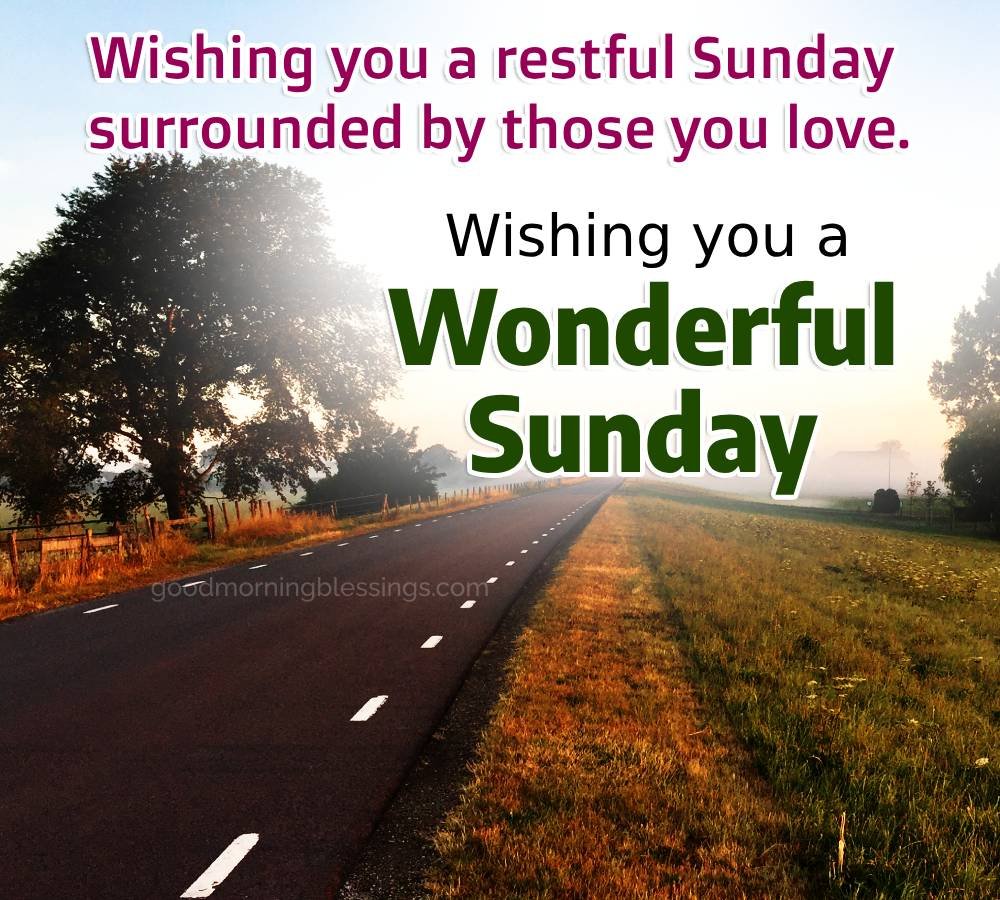 Good Morning Wishing You A Restful Sunday